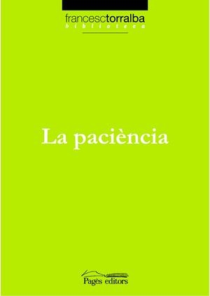 PACIENCIA, LA (BIBLIOTECA FRANCESC TORRALBA, 3) | 9788497795456 | TORRALBA, FRANCESC | Llibreria La Gralla | Librería online de Granollers