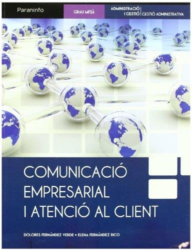 COMUNICACIÓ EMPRESARIAL I ATENCIO AL CLIENT G.MITJÀ  | 9788497328531 | FERNÁNDEZ VERDE, DOLORES /  FERNÁNDEZ RICO, ELENA | Llibreria La Gralla | Librería online de Granollers