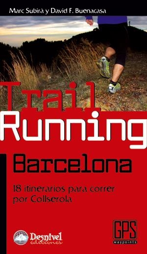 TRAIL RUNNING BARCELONA. 18 ITINERARIOS PARA CORRER POR COLLSEROLA | 9788498292169 | SUBIRA, MARC / BUENACASA, DAVID F. | Llibreria La Gralla | Llibreria online de Granollers
