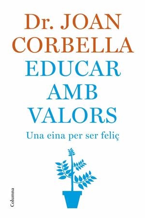 EDUCAR AMB VALORS. UNA EINA PER SER FELIÇ | 9788466407533 | CORBELLA, JOAN | Llibreria La Gralla | Librería online de Granollers