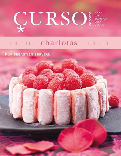 CHARLOTAS (CURSO DE COCINA) | 9788496669642 | SERVEAU, SEBASTIEN | Llibreria La Gralla | Librería online de Granollers