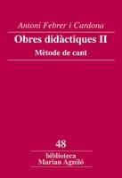 OBRES DIDACTIQUES II. METODE DE CANT | 9788498831924 | FEBRER I CARDONA, ANTONI | Llibreria La Gralla | Librería online de Granollers