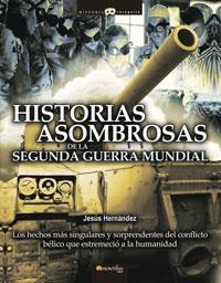 HISTORIAS ASOMBROSAS DE LA SEGUNDA GUERRA MUNDIAL | 9788497633512 | HERNANDEZ, JESUS | Llibreria La Gralla | Librería online de Granollers