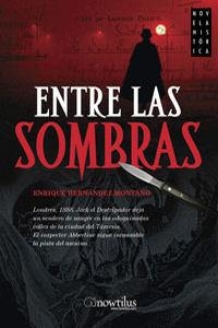 ENTRE LAS SOMBRAS | 9788497633857 | HERNANDEZ MONTAÑO, ENRIQUE | Llibreria La Gralla | Librería online de Granollers