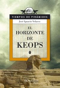 HORIZONTE DE KEOPS, EL (TIEMPOS DE PIRAMIDES) | 9788497633635 | VELASCO, JOSE IGNACIO | Llibreria La Gralla | Librería online de Granollers