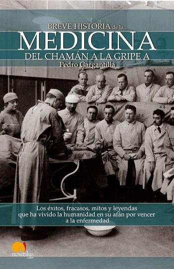 BREVE HISTORIA DE LA MEDICINA. DEL CHAMAN A LA GRIPE A | 9788499671499 | GARGANTILLA, PEDRO | Llibreria La Gralla | Llibreria online de Granollers