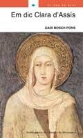 EM DIC CLARA D'ASSÍS | 9788498832389 | BOSCH PONS, GADI | Llibreria La Gralla | Librería online de Granollers
