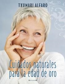 CUIDADOS NATURALES PARA LA EDAD DE ORO | 9788466632140 | ALFARO, TXUMARI | Llibreria La Gralla | Llibreria online de Granollers