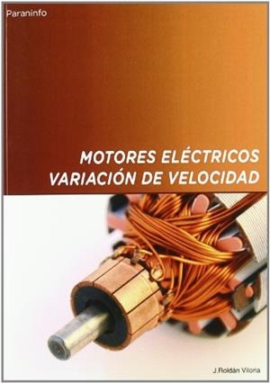 MOTORES ELECTRICOS.VARIACION DE VELOCIDAD | 9788428319911 | ROLDAN VILORIA | Llibreria La Gralla | Librería online de Granollers