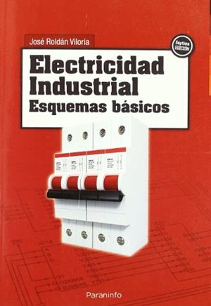 ELECTRICIDAD INDUSTRIAL : ESQUEMAS BASICOS | 9788428311656 | ROLDAN VILORIA, JOSE | Llibreria La Gralla | Librería online de Granollers