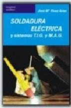 SOLDADURA ELÉCTRICA Y SISTEMAS TIG Y MAG | 9788428307420 | RIVAS ARIAS, JOSÉ MARIA | Llibreria La Gralla | Llibreria online de Granollers