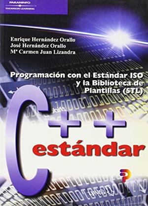 C ++ ESTANDAR PROGRAMACION CON EL ESTANDAR ISO Y LA BIB STL | 9788497320405 | HERNANDEZ ORALLO, ENRIQUE Y JOSE; JUAN, Mª CARMEN | Llibreria La Gralla | Llibreria online de Granollers