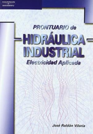 PRONTUARIO DE HIDRAULICA INDUSTRIAL, ELECTRICIDAD APLICADA | 9788428328104 | ROLDAN, JOSE | Llibreria La Gralla | Librería online de Granollers