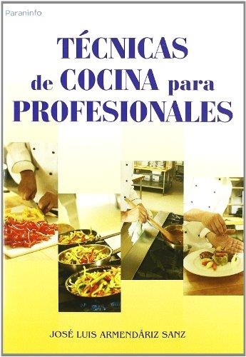 TÉCNICAS DE COCINA PARA PROFESIONALES | 9788428329293 | ARMENDÁRIZ SANZ, JOSÉ LUIS | Llibreria La Gralla | Librería online de Granollers