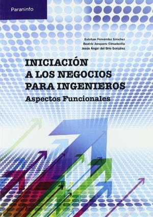 INICIACION A LOS NEGOCIOS PARA INGENIEROS.ASPECTOS FUNCIONAL | 9788497326810 | FERNANDEZ, ESTEBAN I D'ALTRES | Llibreria La Gralla | Librería online de Granollers