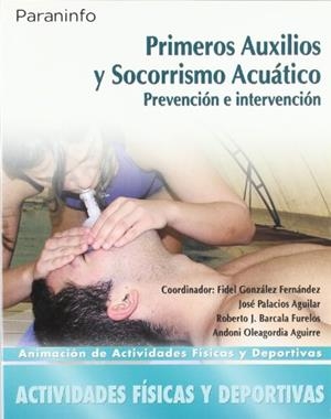 PRIMEROS AUXILIOS Y SOCORRISMO ACUATICO. PREVENCION E INTERV | 9788497326490 | GONZALEZ FERBABDEZ, FIDEL | Llibreria La Gralla | Librería online de Granollers