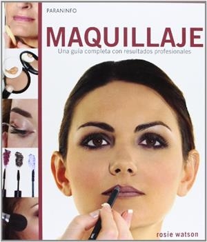 MAQUILLAJE. UNA GUIA COMPLETA CON RESULTADOS PROFESIONALES | 9788428328463 | WATSON, ROSIE | Llibreria La Gralla | Librería online de Granollers