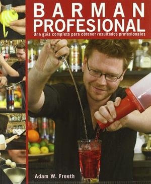 BARMAN PROFESIONAL (UNA GUÍA COMPLETA PARA OBTENER RESULTADOS PROFESIONALES) | 9788428331968 | FREETH, ADAM W. | Llibreria La Gralla | Librería online de Granollers