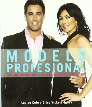 MODELO PROFESIONAL (UNA GUÍA COMPLETA PARA OBTENER RESULTADOS PROFESIONALES) | 9788428331951 | COLE, LOUISE / VICKERS-JONES, GILES | Llibreria La Gralla | Librería online de Granollers