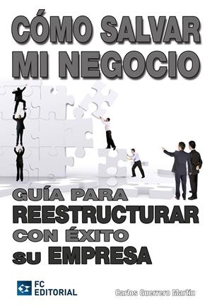 CÓMO SALVAR MI NEGOCIO | 9788492735754 | GUERRERO MARTIN, CARLOS | Llibreria La Gralla | Librería online de Granollers