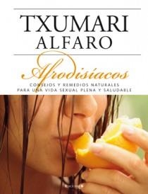AFRODISIACOS. CONSEJOS Y REMEDIOS NATURALES | 9788466634236 | ALFARO, TXUMARI | Llibreria La Gralla | Librería online de Granollers