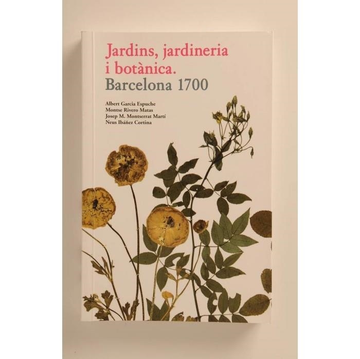 JARDINS JARDINERIA BOTANICA. BARCELONA 1700 | 9788498501001 | GARCIA ESPUCHE, ALBERT | Llibreria La Gralla | Librería online de Granollers
