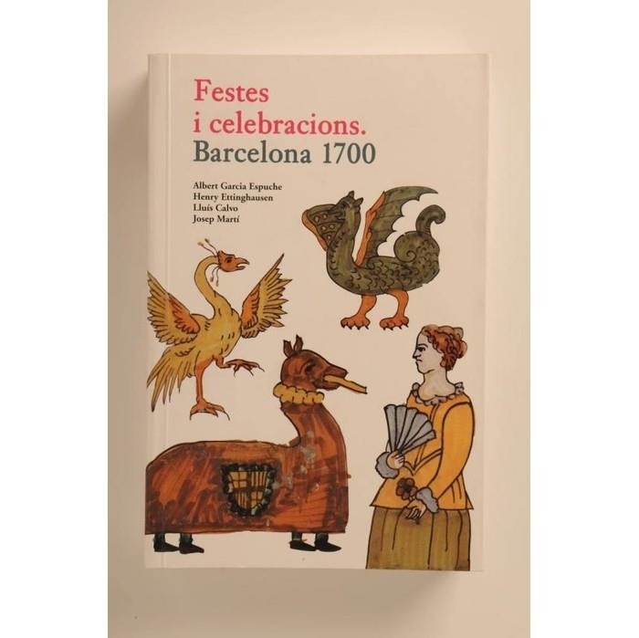 FESTES I CELEBRACIONS. BARCELONA 1700 | 9788498502176 | GARCIA ESPUCHE, ALBERT | Llibreria La Gralla | Librería online de Granollers