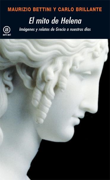 MITO DE HELENA.IMAGENES Y RELATOS DE GRECIA A NUESTROS DIAS | 9788446024293 | BETTINI, MAURIZIO / BRILLANTE, CARLO | Llibreria La Gralla | Librería online de Granollers