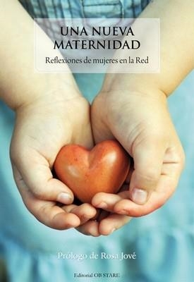 NUEVA MATERNIDAD, UNA. REFLEXIONES DE MUJERES EN LA RED | 9788493840839 | ALFONSIN, AZUCENA; BOIX, ENRIC | Llibreria La Gralla | Librería online de Granollers