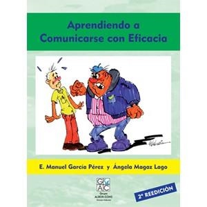APRENDIENDO A COMUNICARSE CON EFICACIA | 9788495180032 | GARCÍA PÉREZ, E.M; MAGAZ LAGO, A. | Llibreria La Gralla | Librería online de Granollers