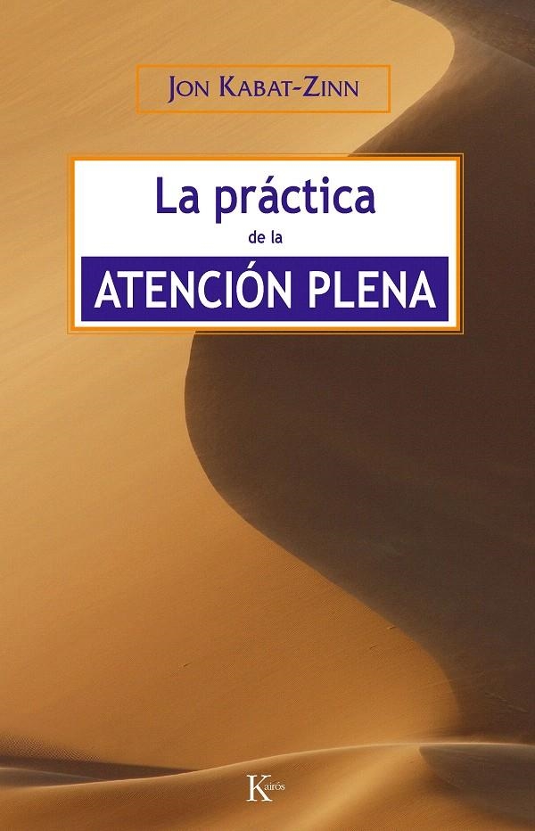 PRACTICA DE LA ATENCION PLENA, LA | 9788472456464 | KABAT ZINN, JON | Llibreria La Gralla | Librería online de Granollers