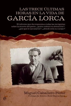 TRECE ULTIMAS HORAS EN LA VIDA DE GARCIA LORCA, LAS | 9788499700700 | CABALLERO PEREZ, MIGUEL | Llibreria La Gralla | Librería online de Granollers