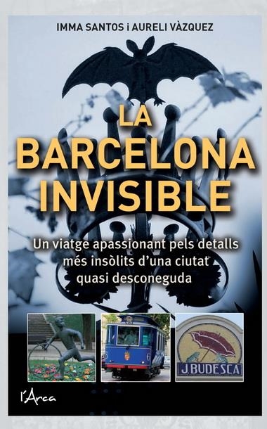 BARCELONA INVISIBLE, LA | 9788493925130 | SANTOS, IMMA | Llibreria La Gralla | Librería online de Granollers