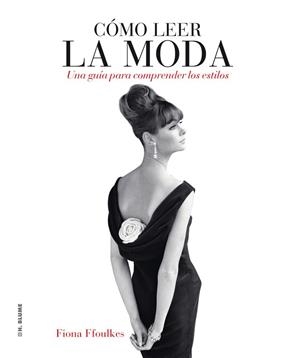 CÓMO LEER LA MODA | 9788496669727 | FOULKES, FIONA | Llibreria La Gralla | Llibreria online de Granollers