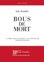 BOUS DE MORT. EL CORRE DE BOU DE CARDONA I LA CULTURA POPULAR TAURINA A CATALUNYA | 9788415248026 | PADULLES, JOFRE | Llibreria La Gralla | Llibreria online de Granollers