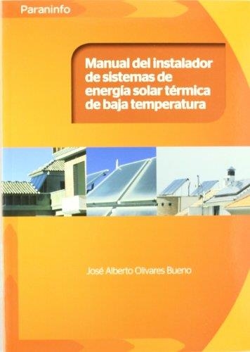 MANUAL DEL INSTALADOR DE SISTEMA ENERGIA SOLAR TERMICA DE BAJA TEMPERATURA | 9788428332354 | OLIVARES BUENO, JOSE ALBERTO | Llibreria La Gralla | Librería online de Granollers