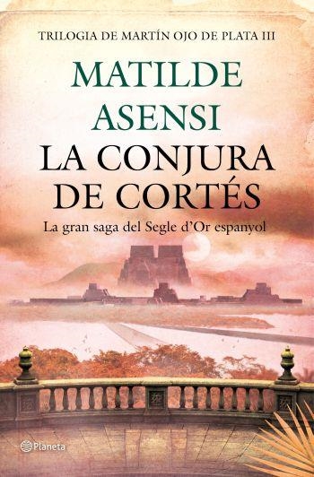 TRILOGÍA MARTÍN OJO DE PLATA 3. CONJURA DE CORTÉS, LA (CAT) | 9788497082440 | ASENSI, MATILDE | Llibreria La Gralla | Llibreria online de Granollers