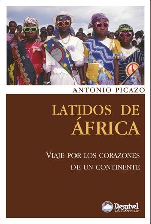 LATIDOS DE ÁFRICA.VIAJE POR LOS CORAZONES DE UN CONTINENTE | 9788498292220 | PICAZO, ANTONIO | Llibreria La Gralla | Librería online de Granollers
