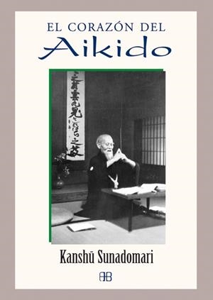 CORAZON DEL AIKIDO, EL | 9788496111264 | SUNADOMARI, KANSHU | Llibreria La Gralla | Librería online de Granollers