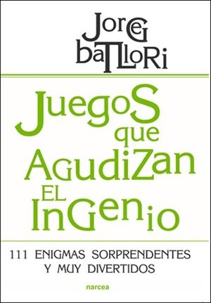 JUEGOS QUE AGUDIZAN EL INGENIO | 9788427718166 | BATLLORI, JORGE | Llibreria La Gralla | Librería online de Granollers