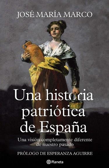 HISTORIA PATRIÓTICA DE ESPAÑA, UNA | 9788408107125 | MARCO, JOSÉ MARÍA | Llibreria La Gralla | Llibreria online de Granollers