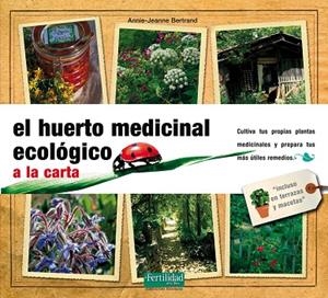 HUERTO MEDICINAL ECOLÓGICO A LA CARTA, EL | 9788493828967 | BERTRAND, ANNIE JEANNE | Llibreria La Gralla | Librería online de Granollers