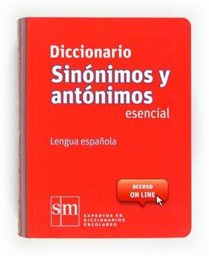 DICCIONARIO ESENCIAL SM DE SINONIMOS Y ANTONIMOS (ED.2012) | 9788467524499 | Llibreria La Gralla | Llibreria online de Granollers