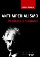 ANTIIMPERIALISMO. PATRIOTAS Y TRAIDORES | 9788474268935 | TWAIN, MARK | Llibreria La Gralla | Librería online de Granollers