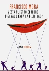 ESTÁ NUESTRO CEREBRO DISEÑADO PARA LA FELICIDAD | 9788420671918 | MORA, FRANCISCO | Llibreria La Gralla | Librería online de Granollers