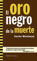 ORO NEGRO DE LA MUERTE, EL | 9788498883428 | MONTANYA, XAVIER | Llibreria La Gralla | Librería online de Granollers