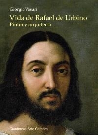 VIDA DE RAFAEL DE URBINO. PINTOR Y ARQUITECTO | 9788437630311 | VASARI, GIORGIO | Llibreria La Gralla | Librería online de Granollers
