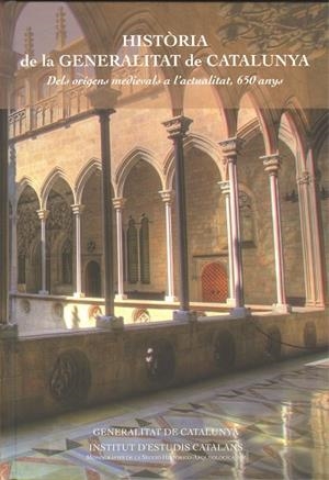 HISTÒRIA DE LA GENERALITAT DE CATALUNYA. DELS ORÍGENS MEDIEVALS A L'ACTUALITAT 650 ANYS | 9788499650616 | AA.VV. | Llibreria La Gralla | Librería online de Granollers