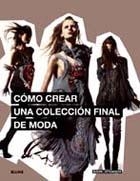CÓMO CREAR UNA COLECCIÓN FINAL DE MODA | 9788498016147 | ATKINSON, MARK | Llibreria La Gralla | Librería online de Granollers