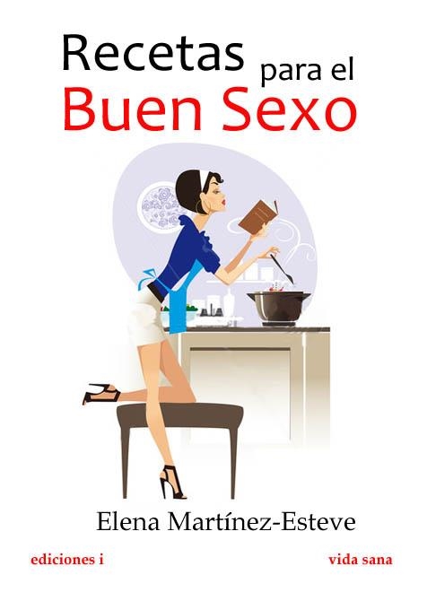 RECETAS PARA EL BUEN SEXO | 9788496851405 | MARTINEZ ESTEVE, ELENA | Llibreria La Gralla | Librería online de Granollers